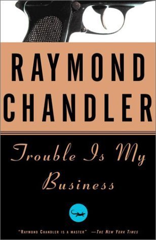 Trouble Is My Business (A Philip Marlowe Novel #  8 )