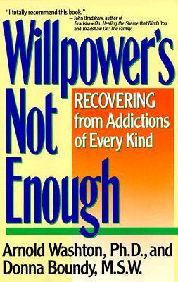 Willpower's not enough: Understanding all kinds of addiction