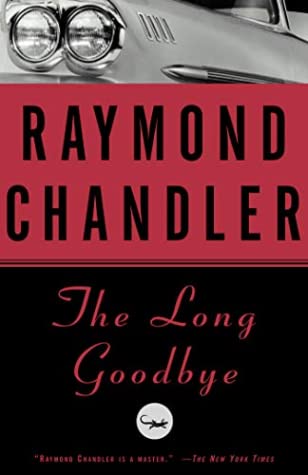 The Long Goodbye  (A Philip Marlowe Novel # 6 )