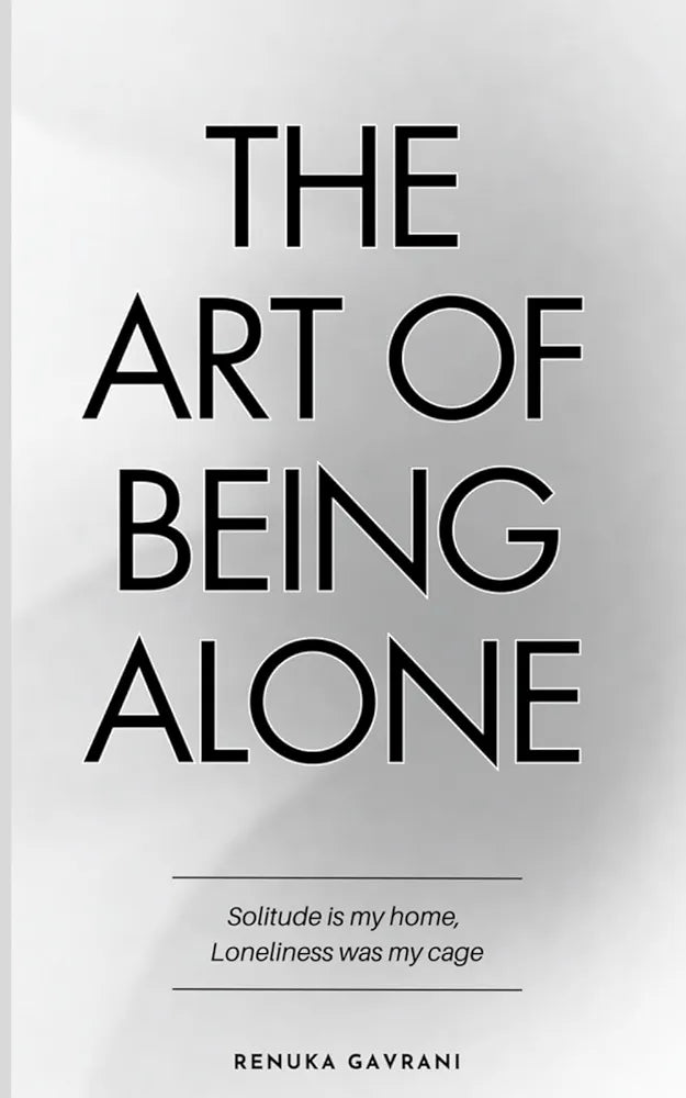 The Art of Being ALONE by Renuka Gavrani