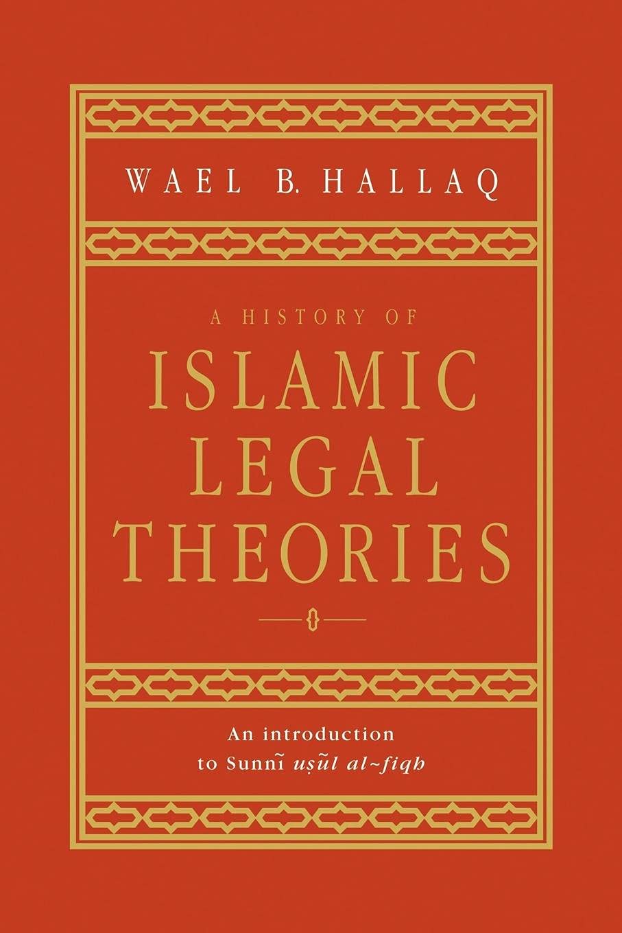 A History of Islamic Legal Theories by Wael B. Hallaq