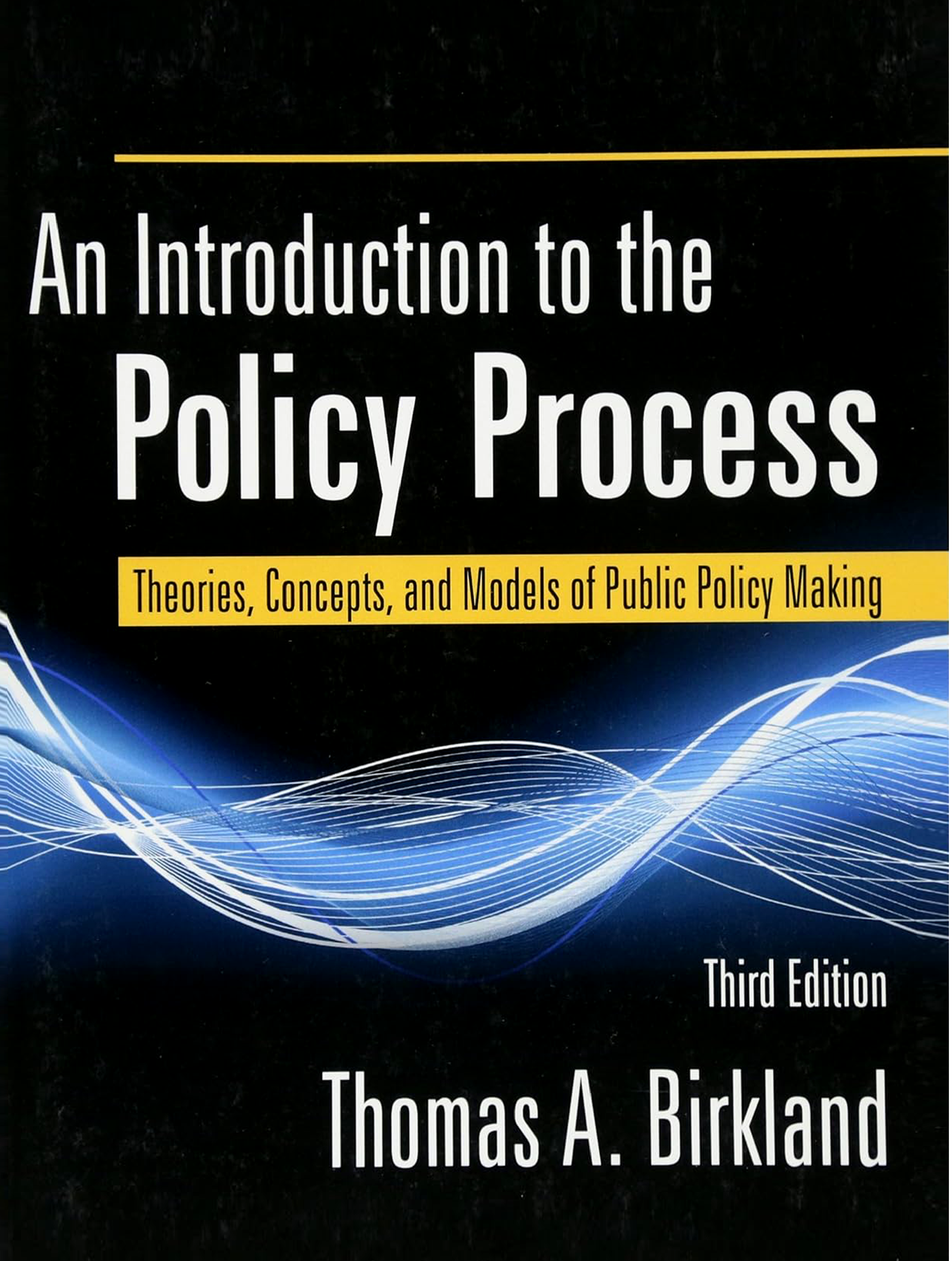 An Introduction to the Policy Process by Thomas A. Birkland