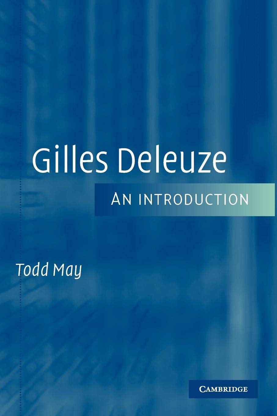 Gilles Deleuze: An Introduction by Todd May