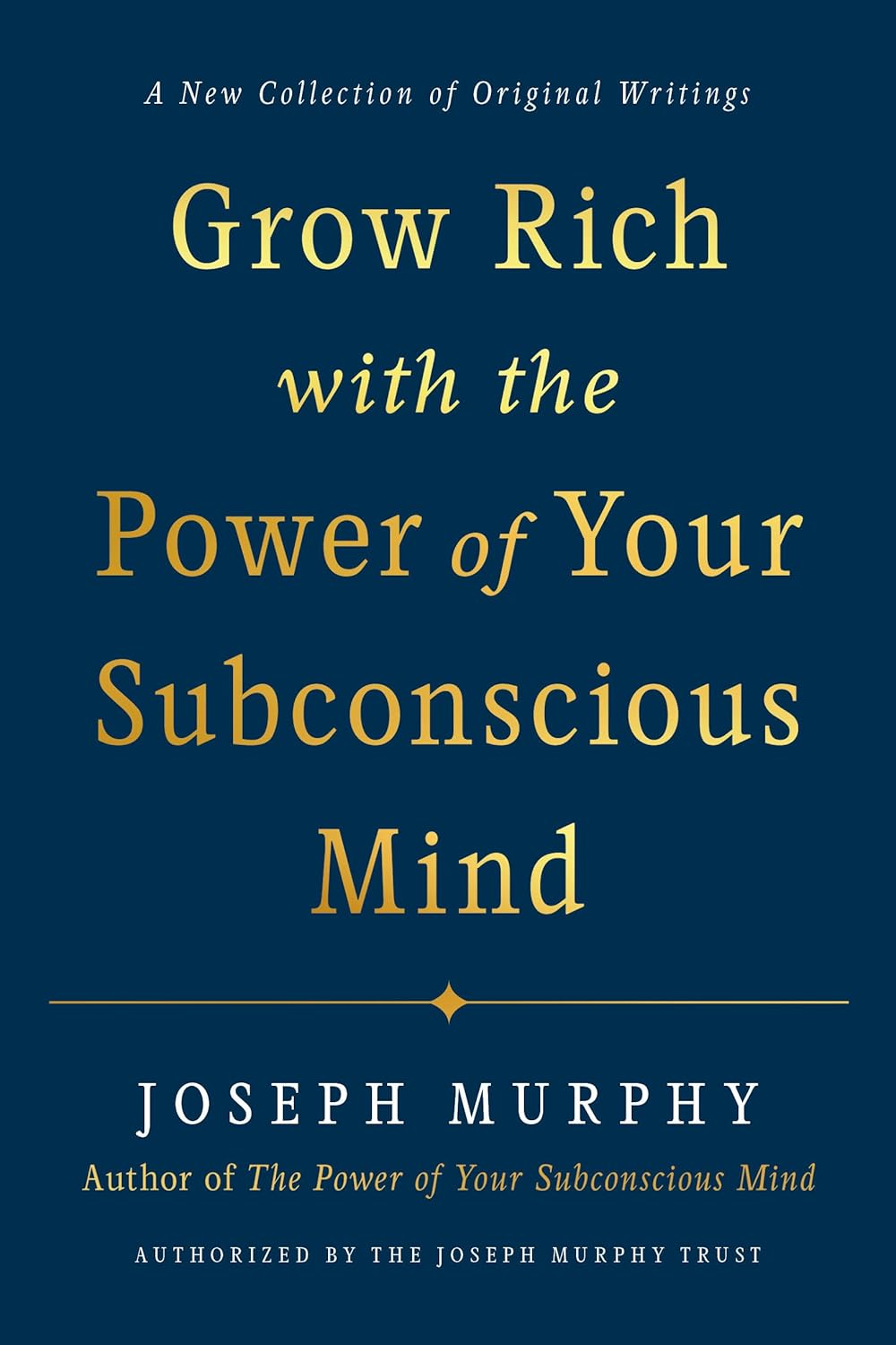 Grow Rich with the Power of Your Subconscious Mind by Joseph Murphy