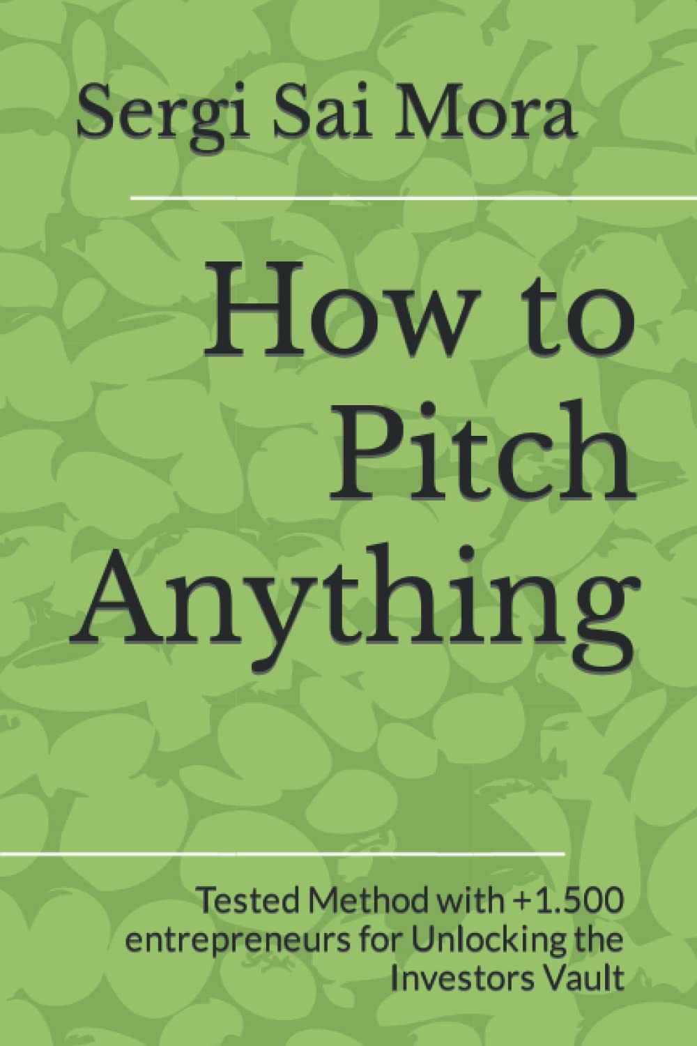 How to Pitch Anything by Sergi Sai Mora