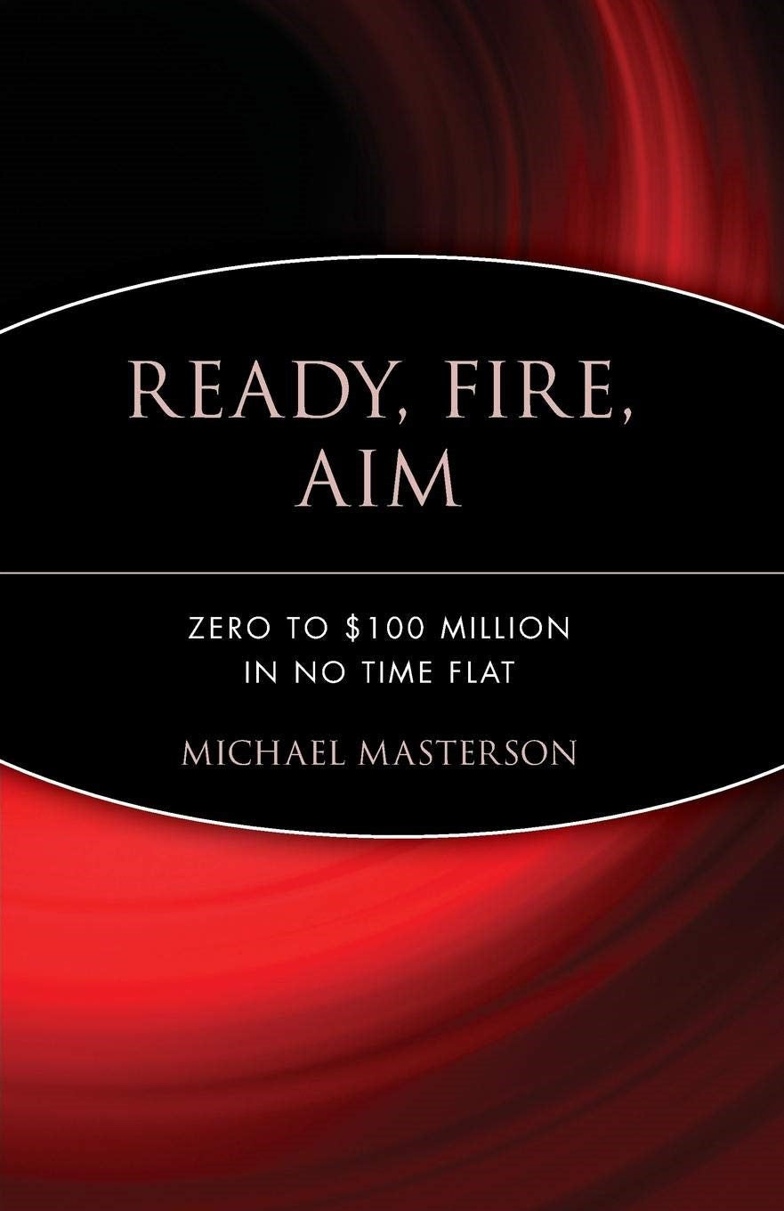 Ready, Fire, Aim by Michael Masterson