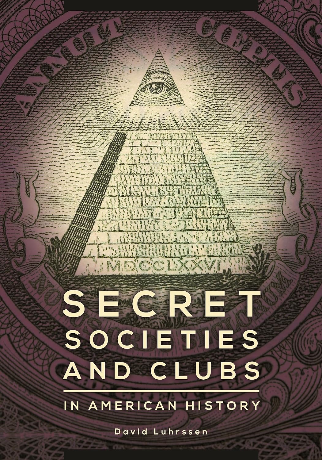 Secret Societies and Clubs in American History by David Luhrssen