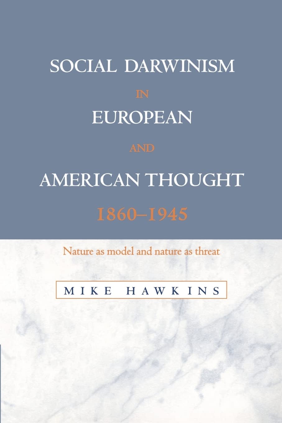 Social Darwinism in European and American Thought by Mike Hawkins