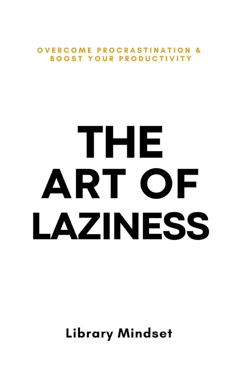 The Art of Laziness by Library Mindset