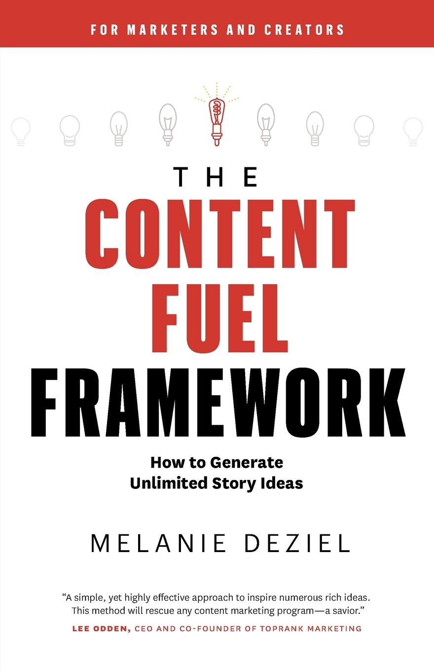 The Content Fuel Framework by Melanie Deziel