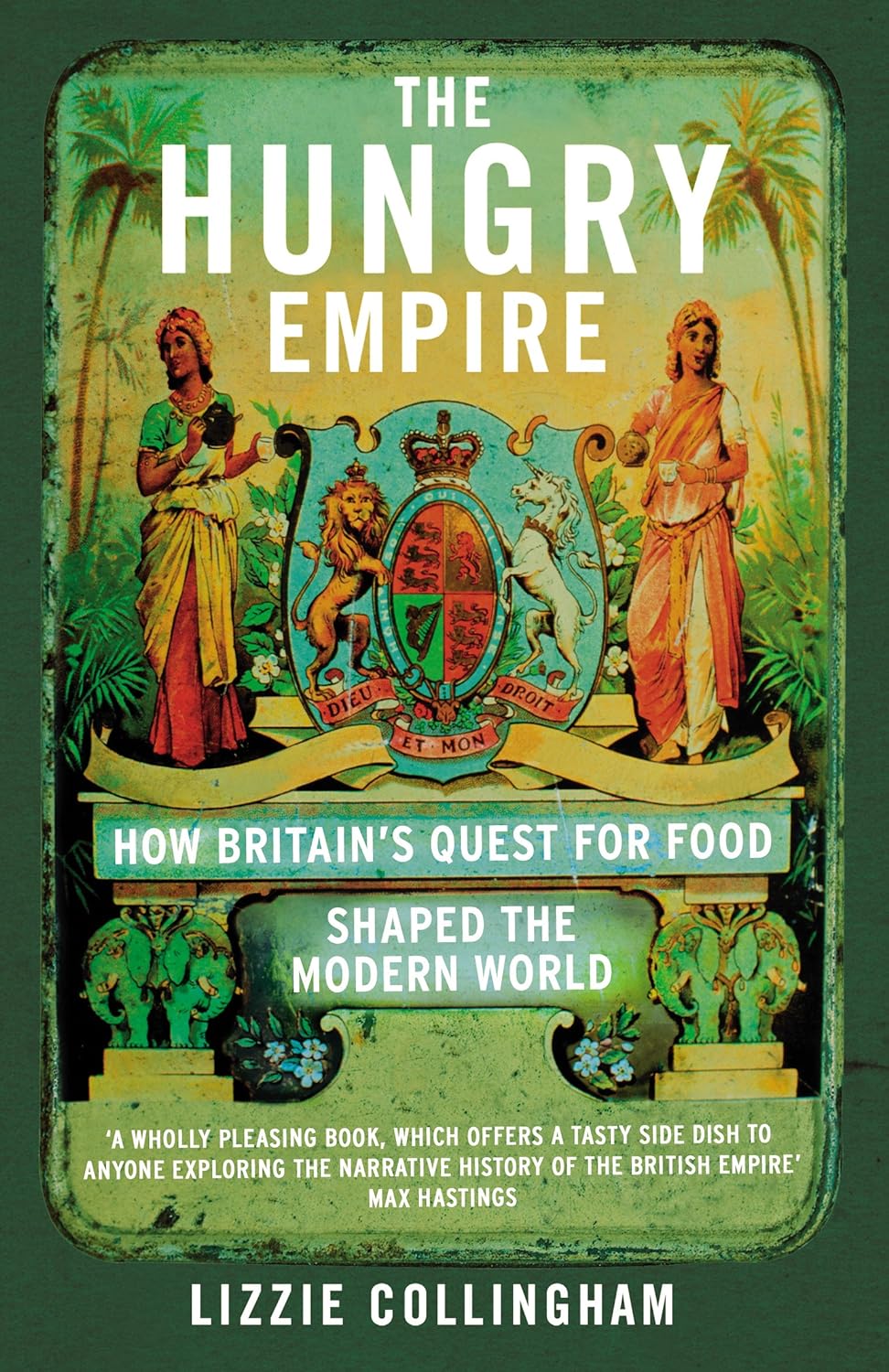 The Hungry Empire by Lizzie Collingham