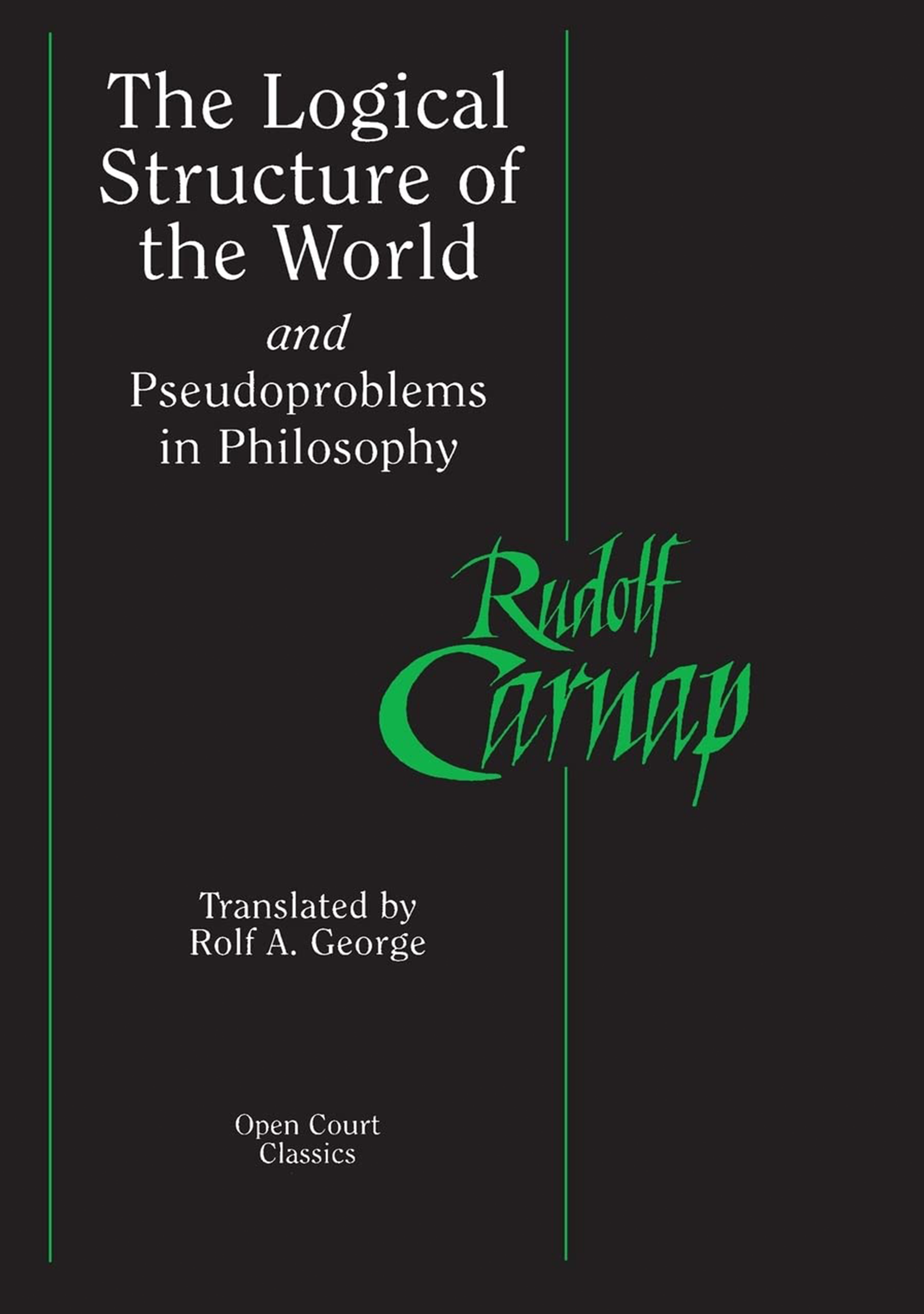 The Logical Structure of the World Pseudoproblems in Philosophy by Rudolf Carnap