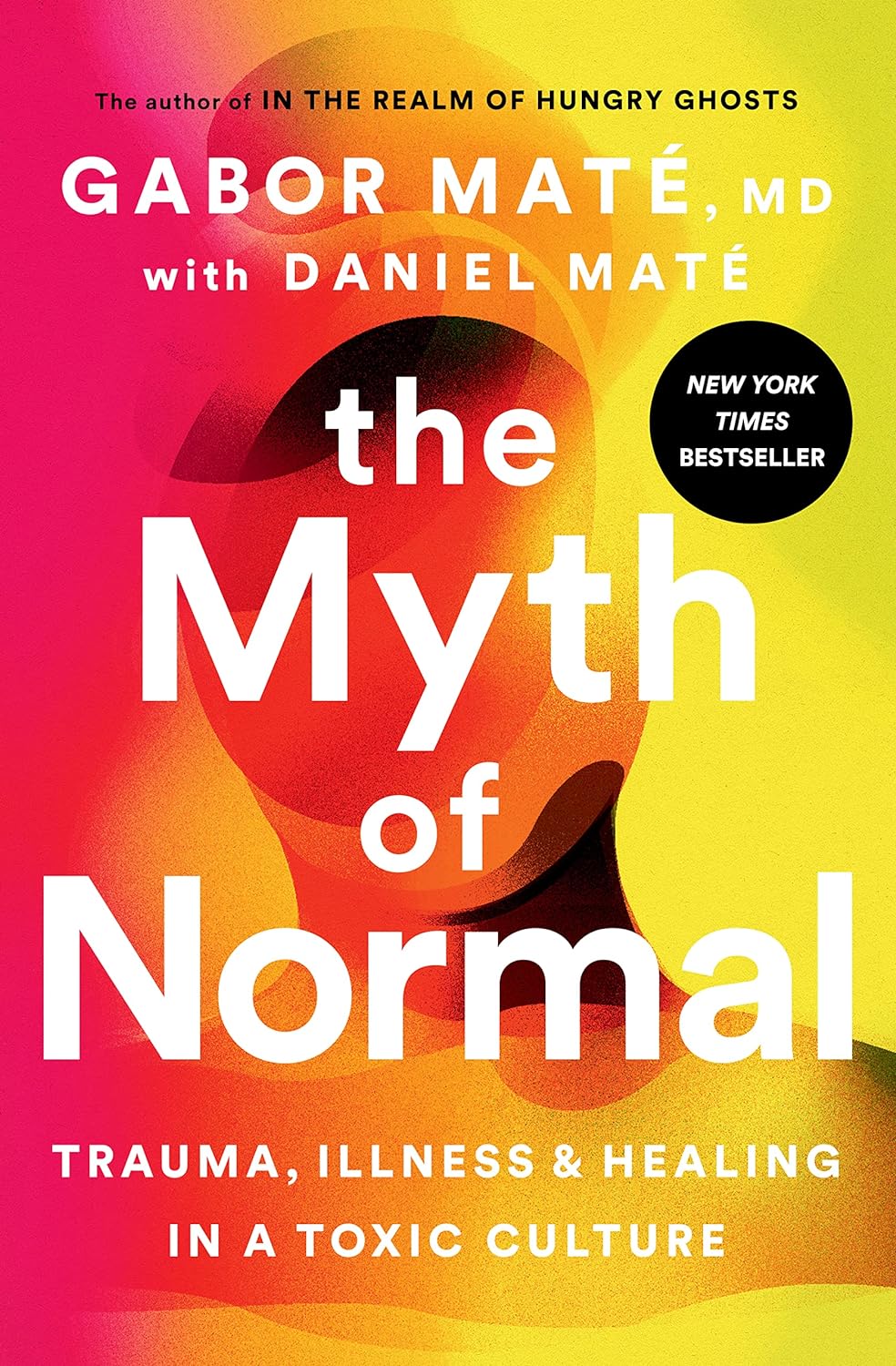 The Myth of Normal by Gabor Maté MD