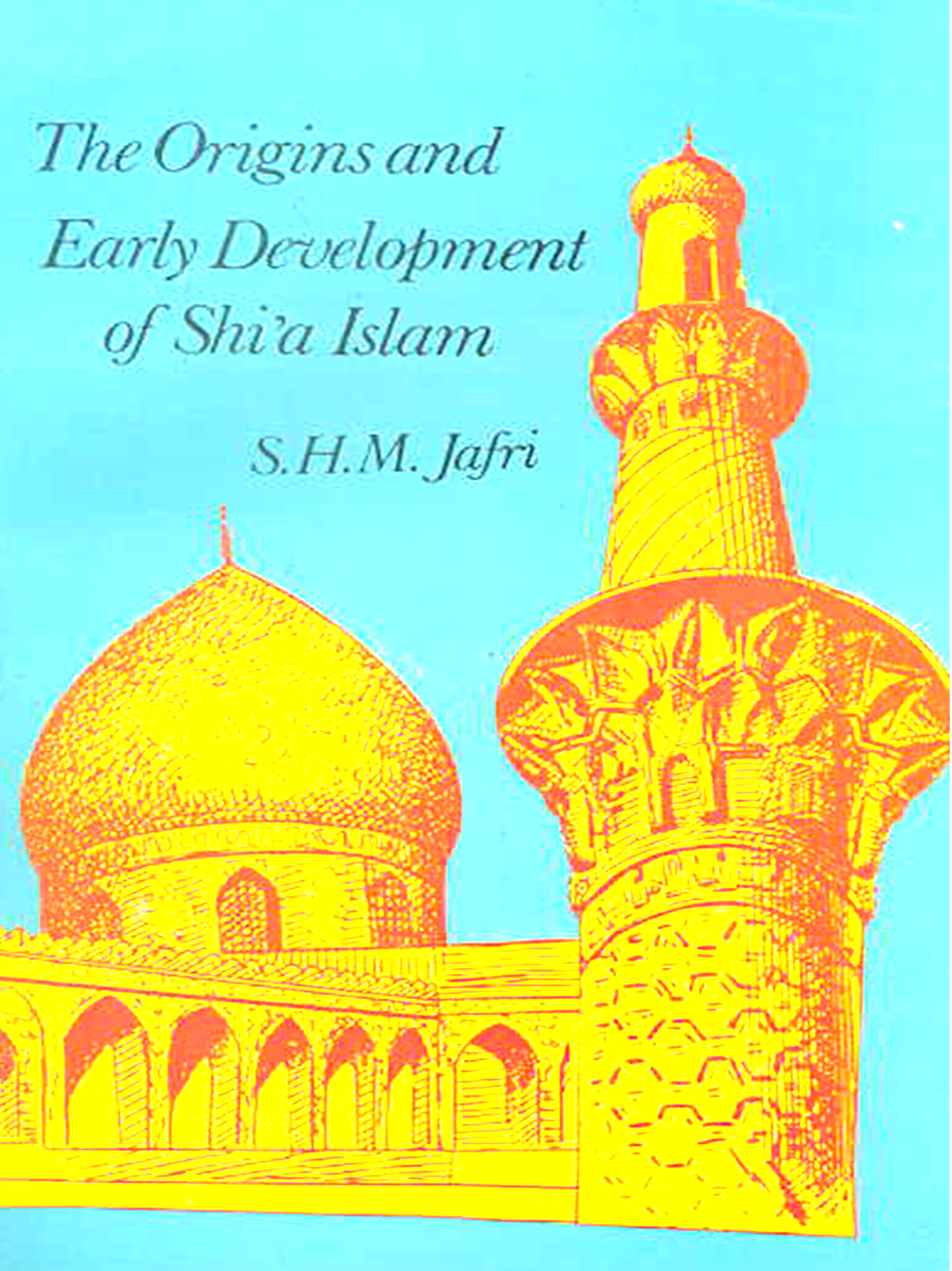 The Origins and Early Development of Shia Islam by S. H. M. Jafri