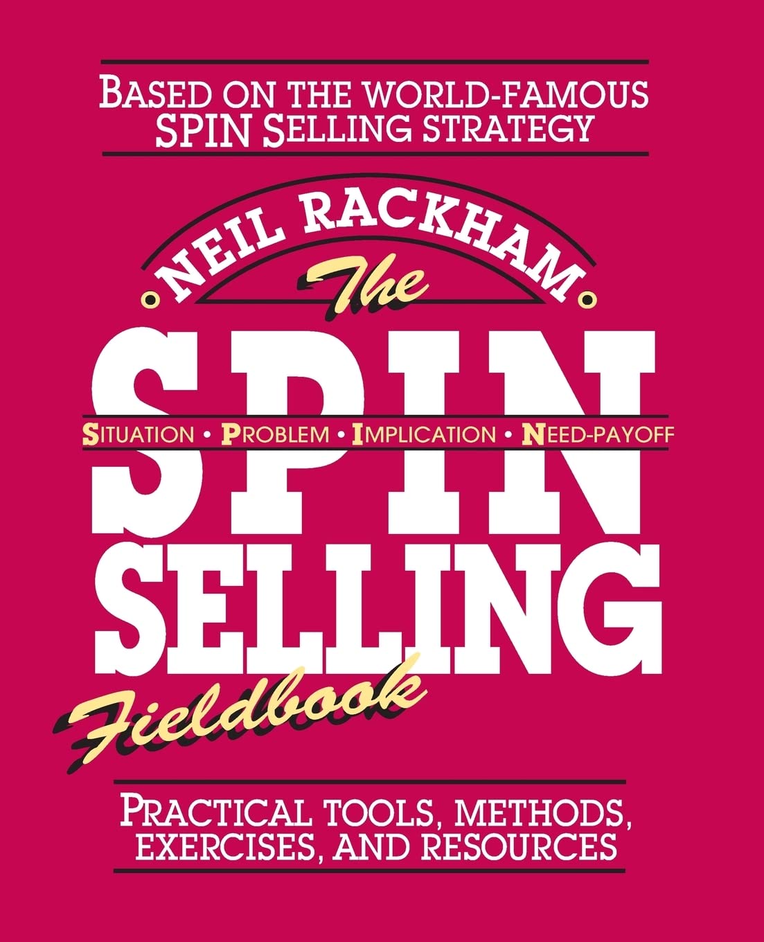 The SPIN Selling Fieldbook by Neil Rackham