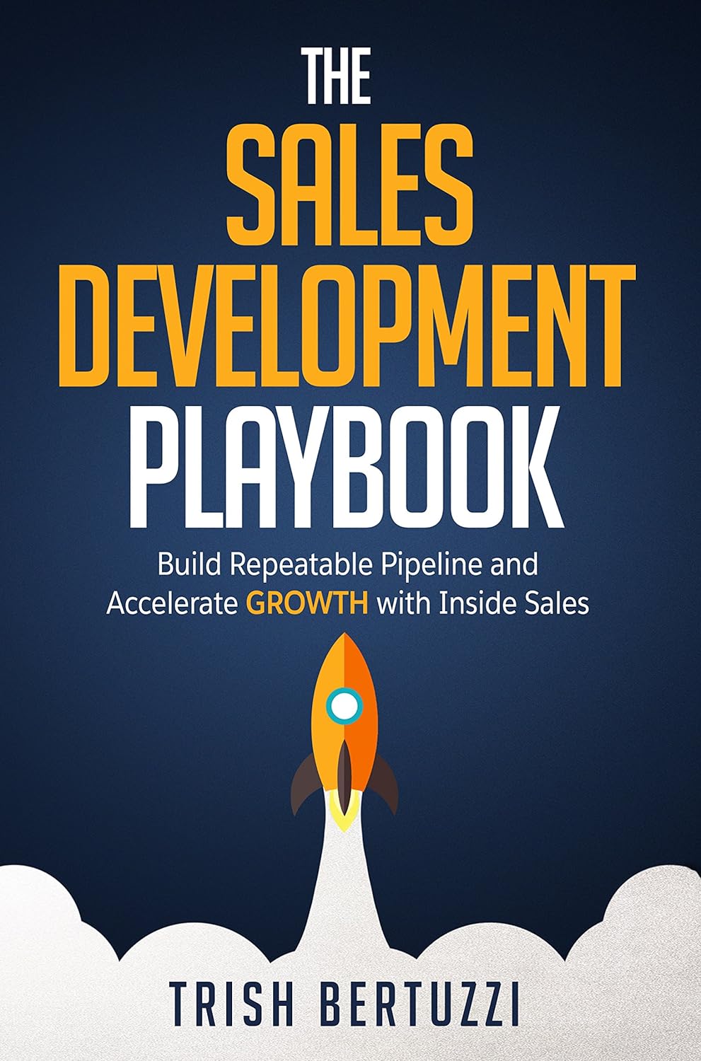 The Sales Development Playbook by Trish Bertuzzi