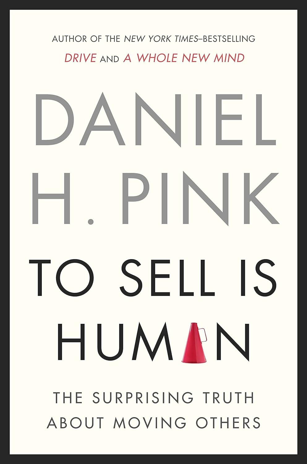 To Sell Is Human by Daniel H. Pink