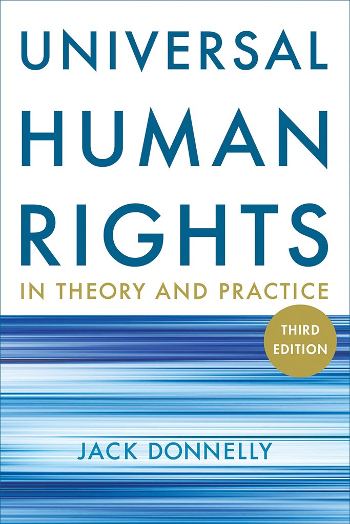 Universal Human Rights in Theory and Practice by Jack Donnelly