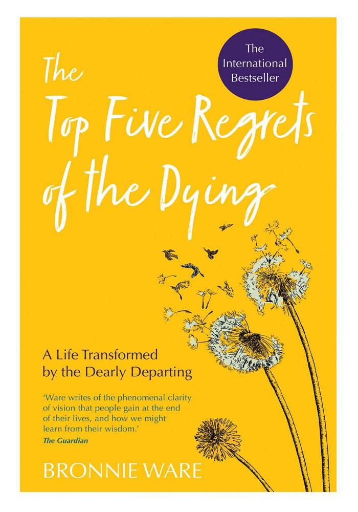 The Top Five Regrets of the Dying