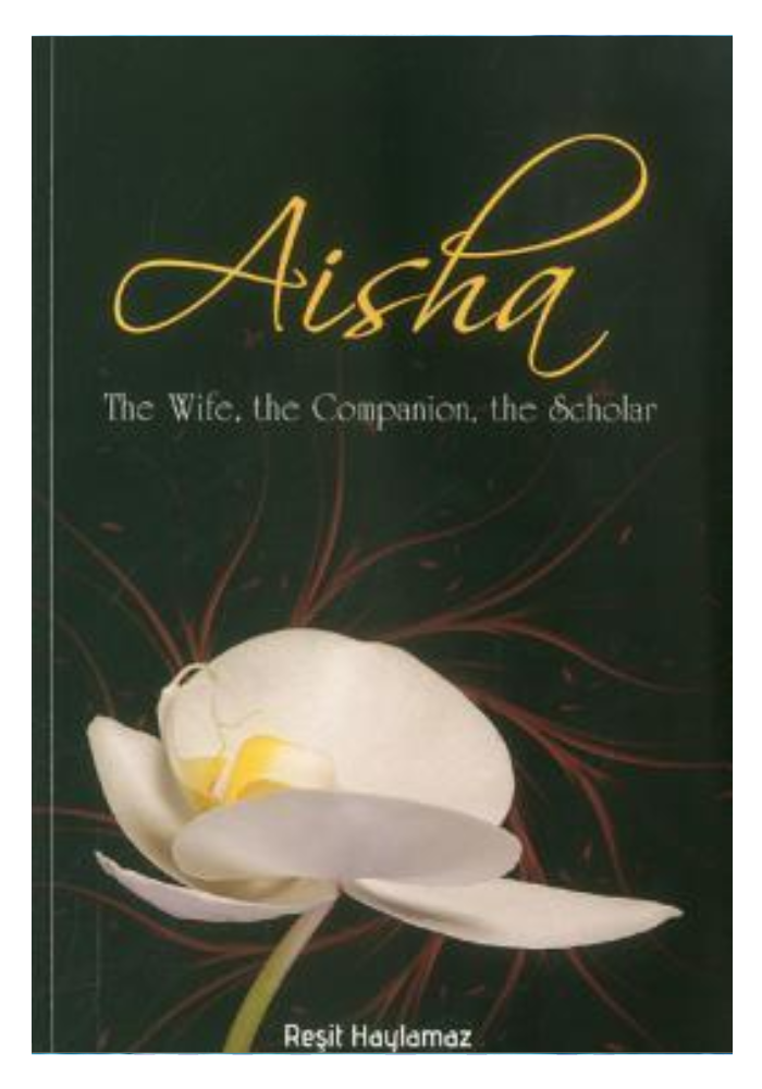 Aisha: The Wife, The Companion, The Scholar